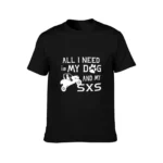 My Dog and SXS That's All I Need T-Shirt - Image 2